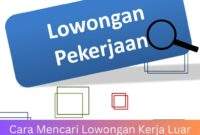 Cara Mencari Lowongan Kerja Luar Negeri Panduan Langkah demi Langkah Cara Mencari Lowongan Kerja Luar Negeri: Panduan Langkah demi Langkah
